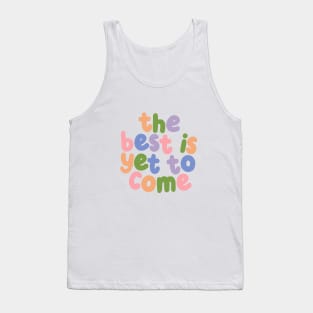The Best is Yet To Come by The Motivated Type in Orange Green Purple and Pink Tank Top
